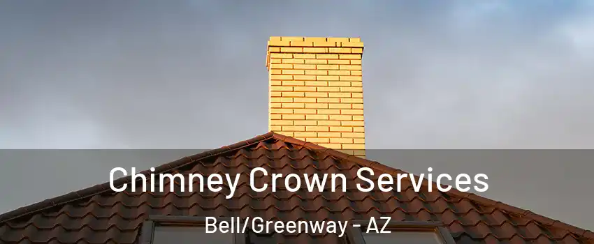 Chimney Crown Services Bell/Greenway - AZ
