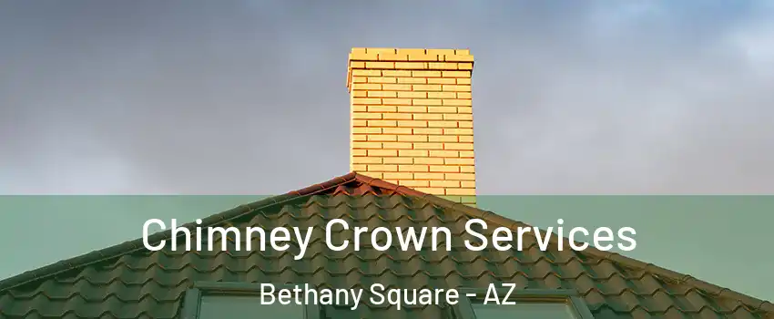 Chimney Crown Services Bethany Square - AZ