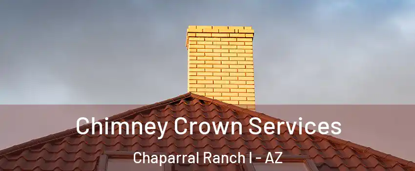 Chimney Crown Services Chaparral Ranch I - AZ