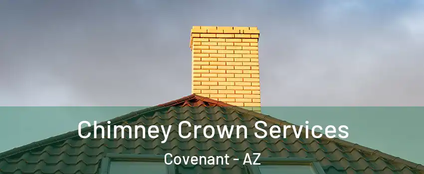 Chimney Crown Services Covenant - AZ