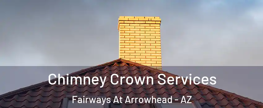 Chimney Crown Services Fairways At Arrowhead - AZ