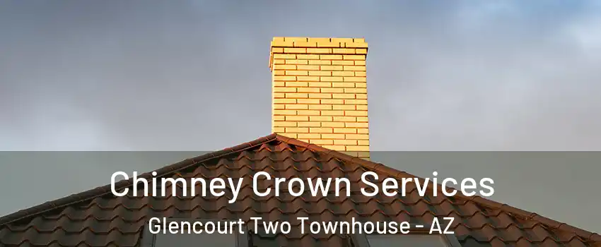 Chimney Crown Services Glencourt Two Townhouse - AZ