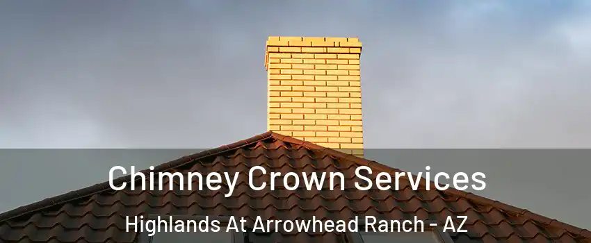 Chimney Crown Services Highlands At Arrowhead Ranch - AZ