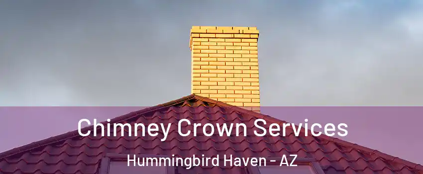 Chimney Crown Services Hummingbird Haven - AZ