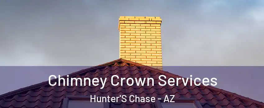 Chimney Crown Services Hunter'S Chase - AZ