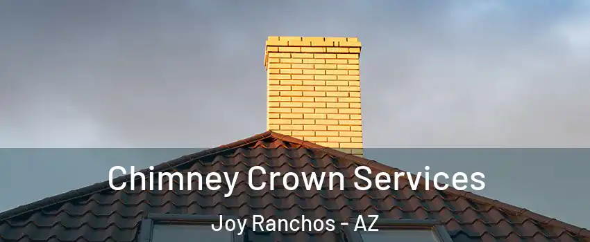 Chimney Crown Services Joy Ranchos - AZ