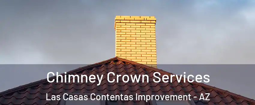 Chimney Crown Services Las Casas Contentas Improvement - AZ