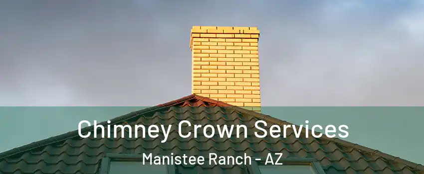 Chimney Crown Services Manistee Ranch - AZ