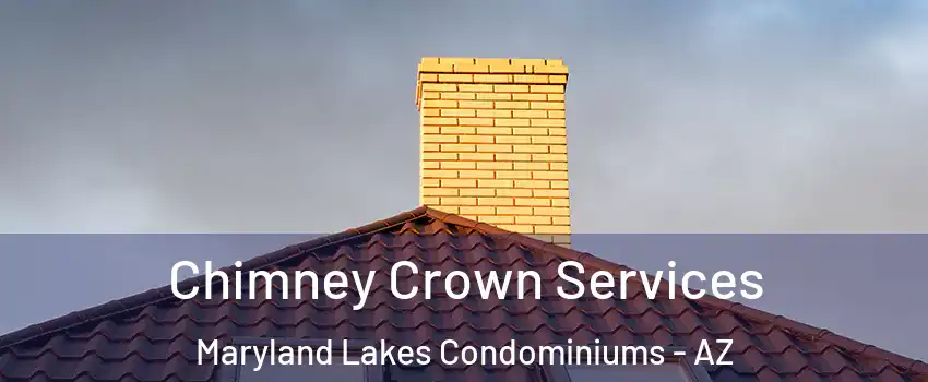 Chimney Crown Services Maryland Lakes Condominiums - AZ