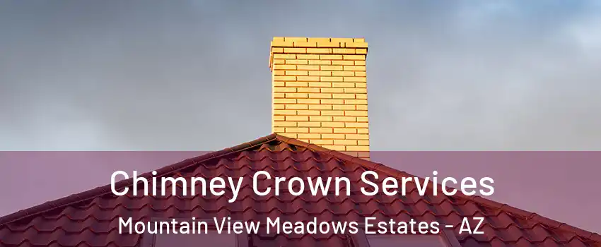 Chimney Crown Services Mountain View Meadows Estates - AZ