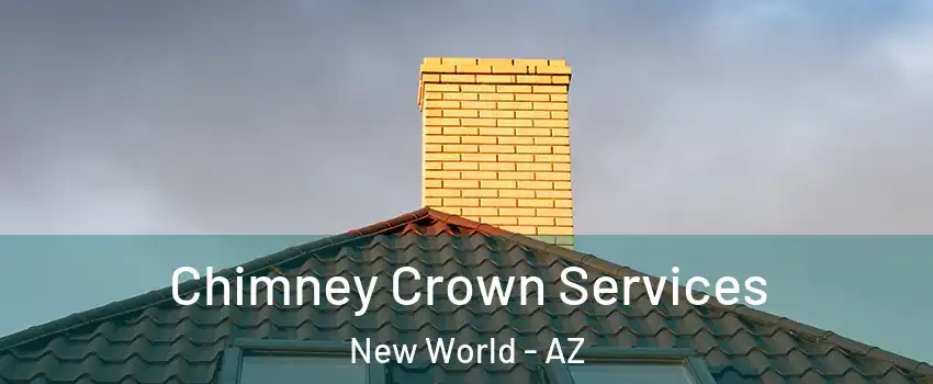 Chimney Crown Services New World - AZ