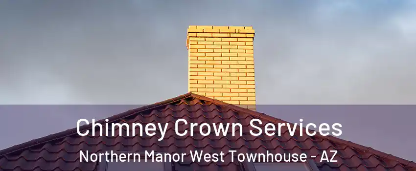 Chimney Crown Services Northern Manor West Townhouse - AZ