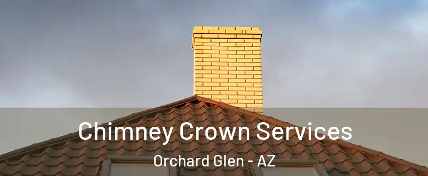 Chimney Crown Services Orchard Glen - AZ