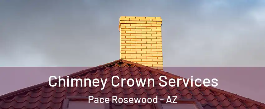 Chimney Crown Services Pace Rosewood - AZ