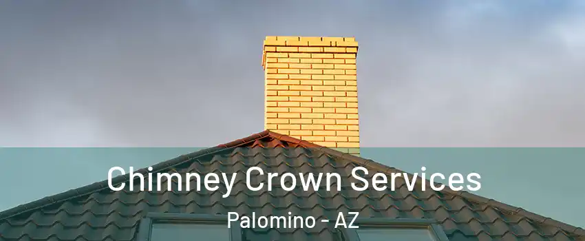 Chimney Crown Services Palomino - AZ