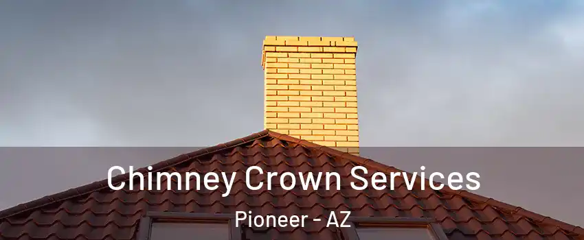 Chimney Crown Services Pioneer - AZ