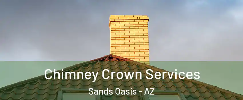 Chimney Crown Services Sands Oasis - AZ