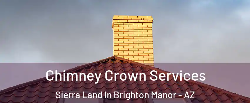 Chimney Crown Services Sierra Land In Brighton Manor - AZ
