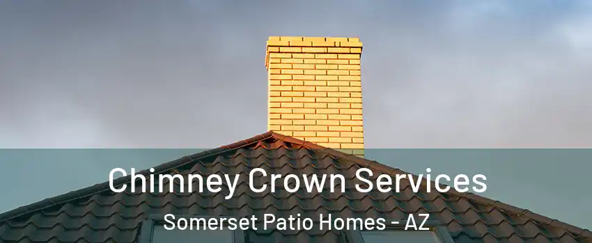 Chimney Crown Services Somerset Patio Homes - AZ