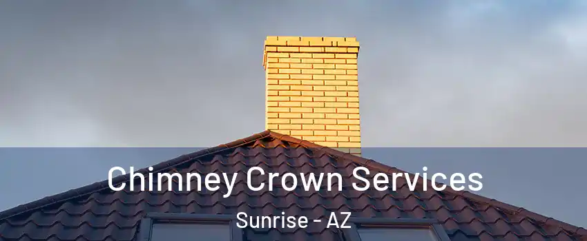 Chimney Crown Services Sunrise - AZ