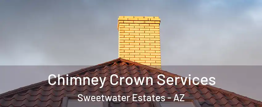 Chimney Crown Services Sweetwater Estates - AZ