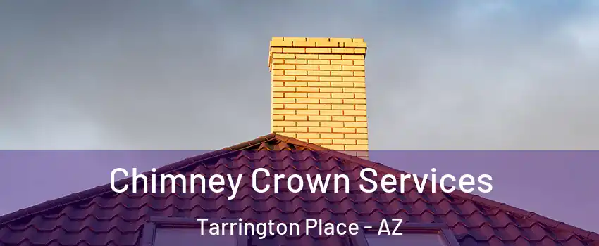 Chimney Crown Services Tarrington Place - AZ