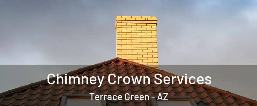 Chimney Crown Services Terrace Green - AZ