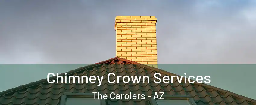 Chimney Crown Services The Carolers - AZ