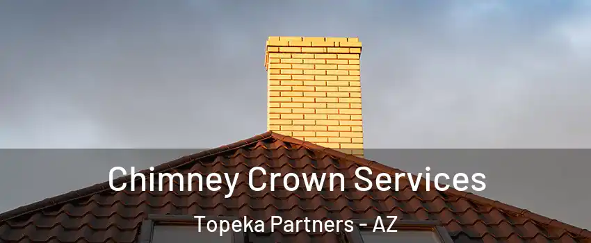 Chimney Crown Services Topeka Partners - AZ