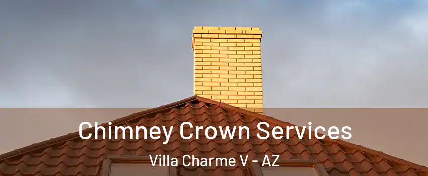 Chimney Crown Services Villa Charme V - AZ