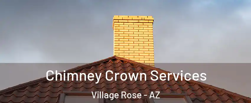 Chimney Crown Services Village Rose - AZ