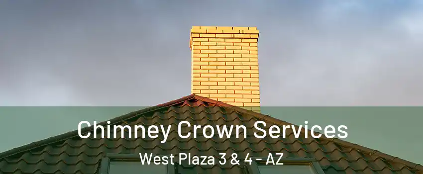 Chimney Crown Services West Plaza 3 & 4 - AZ