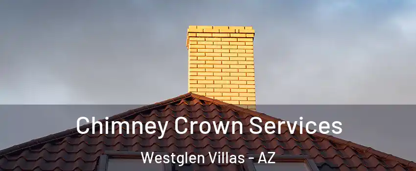 Chimney Crown Services Westglen Villas - AZ