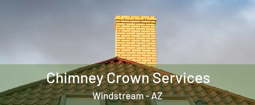 Chimney Crown Services Windstream - AZ