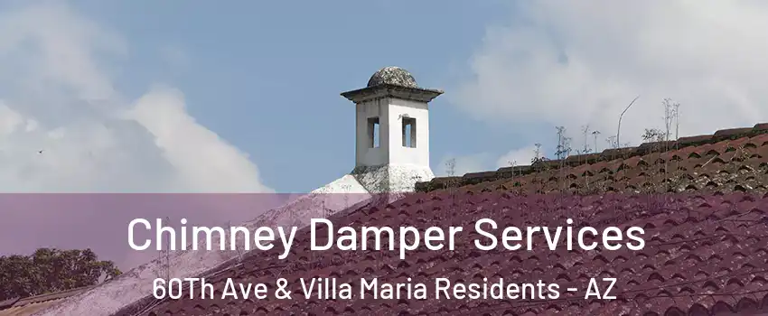 Chimney Damper Services 60Th Ave & Villa Maria Residents - AZ