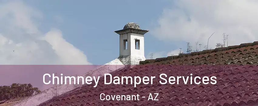 Chimney Damper Services Covenant - AZ