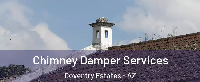 Chimney Damper Services Coventry Estates - AZ