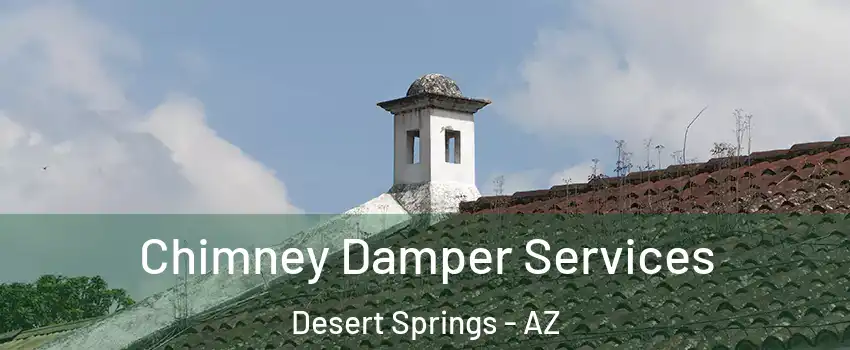 Chimney Damper Services Desert Springs - AZ