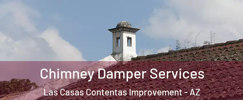 Chimney Damper Services Las Casas Contentas Improvement - AZ
