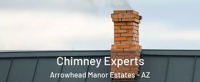 Chimney Experts Arrowhead Manor Estates - AZ