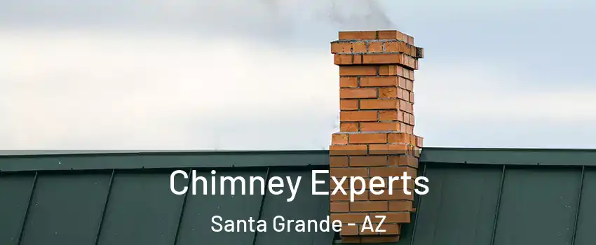 Chimney Experts Santa Grande - AZ