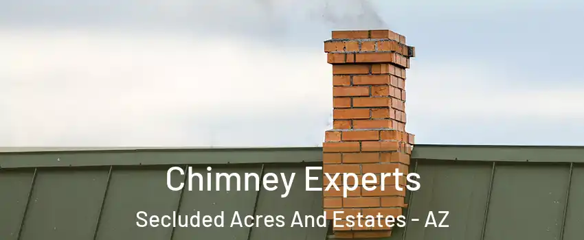 Chimney Experts Secluded Acres And Estates - AZ