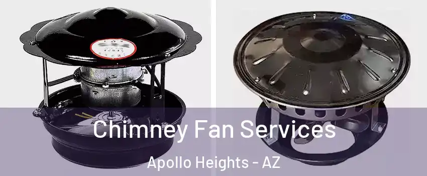 Chimney Fan Services Apollo Heights - AZ