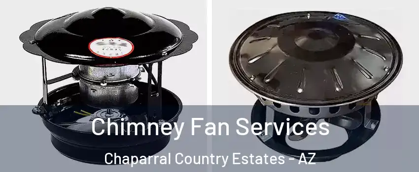 Chimney Fan Services Chaparral Country Estates - AZ