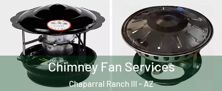 Chimney Fan Services Chaparral Ranch III - AZ