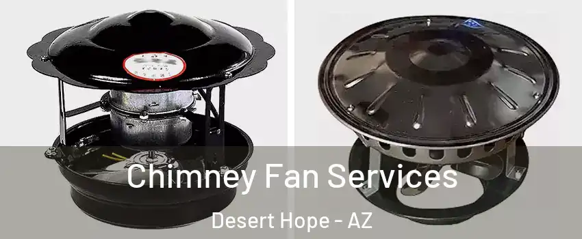 Chimney Fan Services Desert Hope - AZ