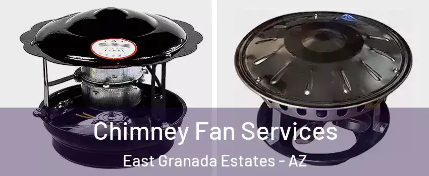 Chimney Fan Services East Granada Estates - AZ