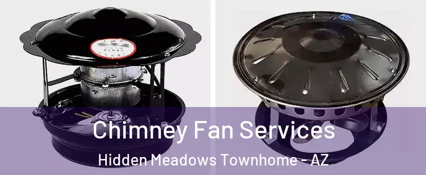 Chimney Fan Services Hidden Meadows Townhome - AZ