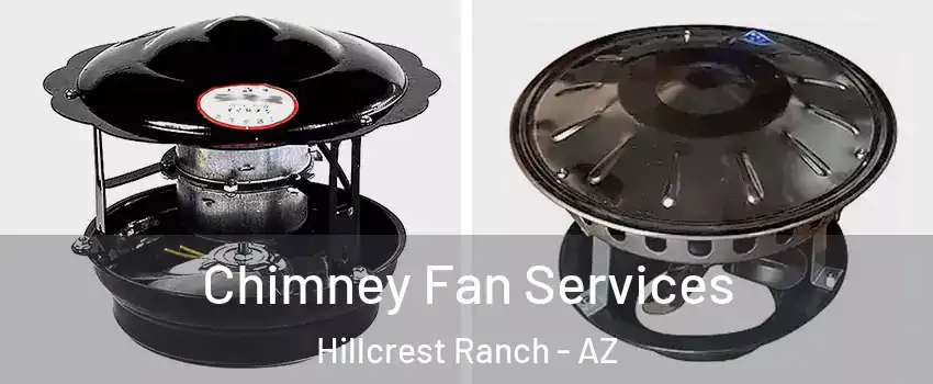 Chimney Fan Services Hillcrest Ranch - AZ
