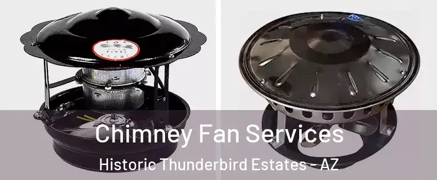 Chimney Fan Services Historic Thunderbird Estates - AZ